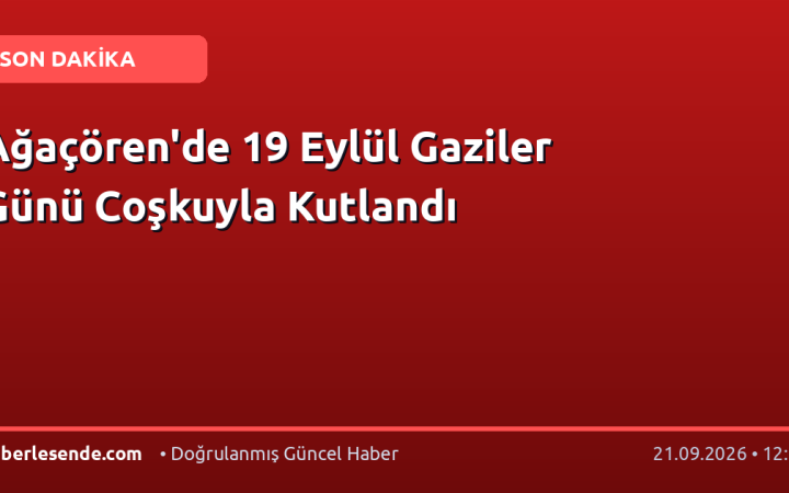 Ağaçören'de 19 Eylül Gaziler Günü Coşkuyla Kutlandı
