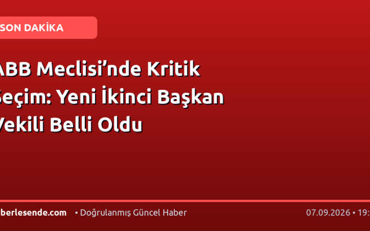 ABB Meclisi’nde Kritik Seçim: Yeni İkinci Başkan Vekili Belli Oldu