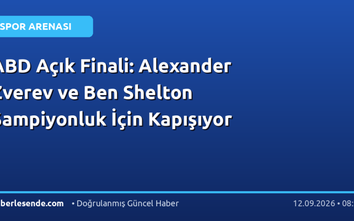 ABD Açık Finali: Alexander Zverev ve Ben Shelton Şampiyonluk İçin Kapışıyor