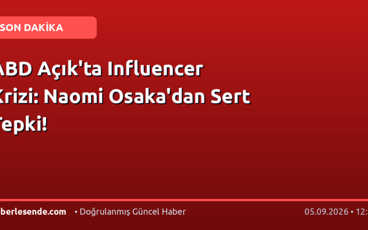 ABD Açık'ta Influencer Krizi: Naomi Osaka'dan Sert Tepki!