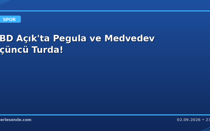 ABD Açık'ta Pegula ve Medvedev Üçüncü Turda!