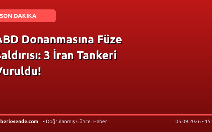 ABD Donanmasına Füze Saldırısı: 3 İran Tankeri Vuruldu!