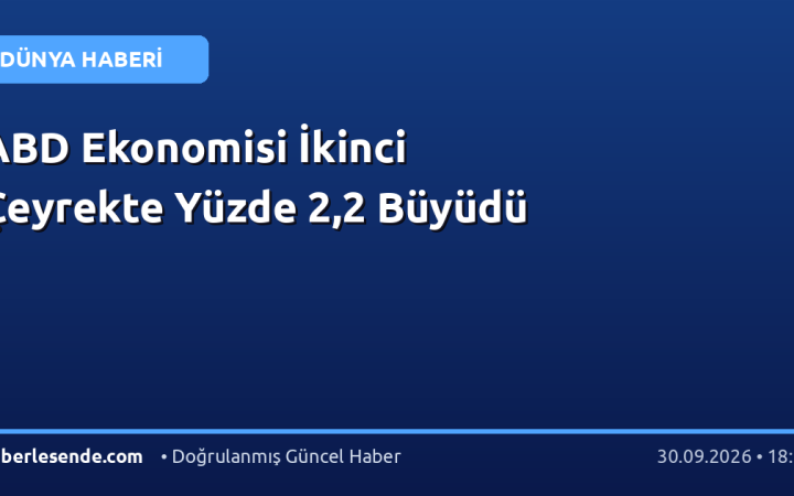 ABD Ekonomisi İkinci Çeyrekte Yüzde 2,2 Büyüdü