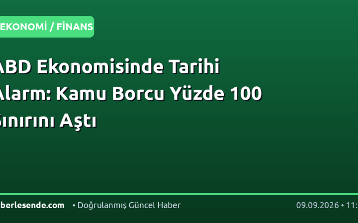 ABD Ekonomisinde Tarihi Alarm: Kamu Borcu Yüzde 100 Sınırını Aştı