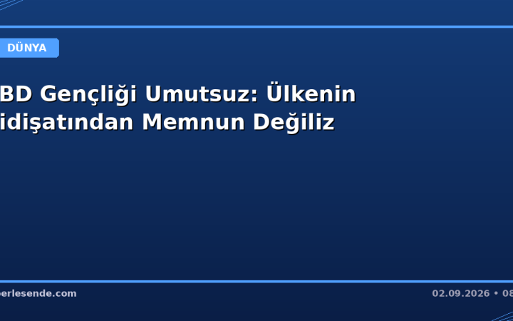 ABD Gençliği Umutsuz: Ülkenin Gidişatından Memnun Değiliz