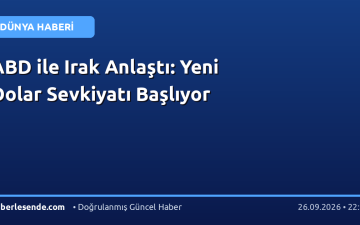 ABD ile Irak Anlaştı: Yeni Dolar Sevkiyatı Başlıyor