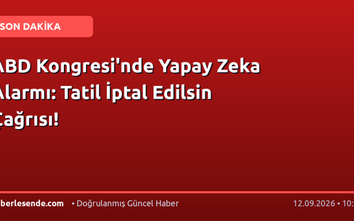 ABD Kongresi'nde Yapay Zeka Alarmı: Tatil İptal Edilsin Çağrısı!