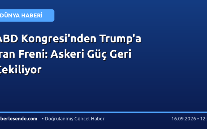 ABD Kongresi'nden Trump'a İran Freni: Askeri Güç Geri Çekiliyor