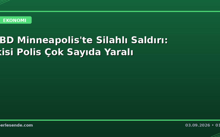 ABD Minneapolis'te Silahlı Saldırı: İkisi Polis Çok Sayıda Yaralı