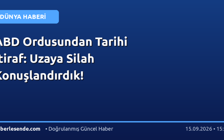 ABD Ordusundan Tarihi İtiraf: Uzaya Silah Konuşlandırdık!