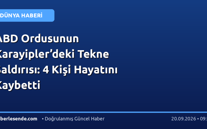 ABD Ordusunun Karayipler’deki Tekne Saldırısı: 4 Kişi Hayatını Kaybetti