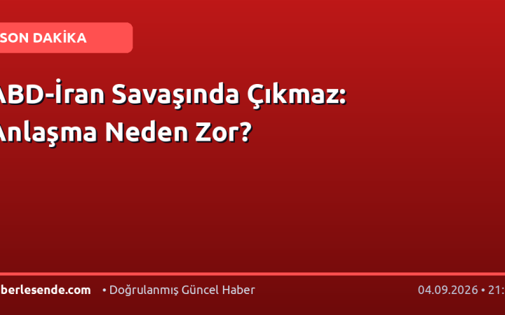 ABD-İran Savaşında Çıkmaz: Anlaşma Neden Zor?