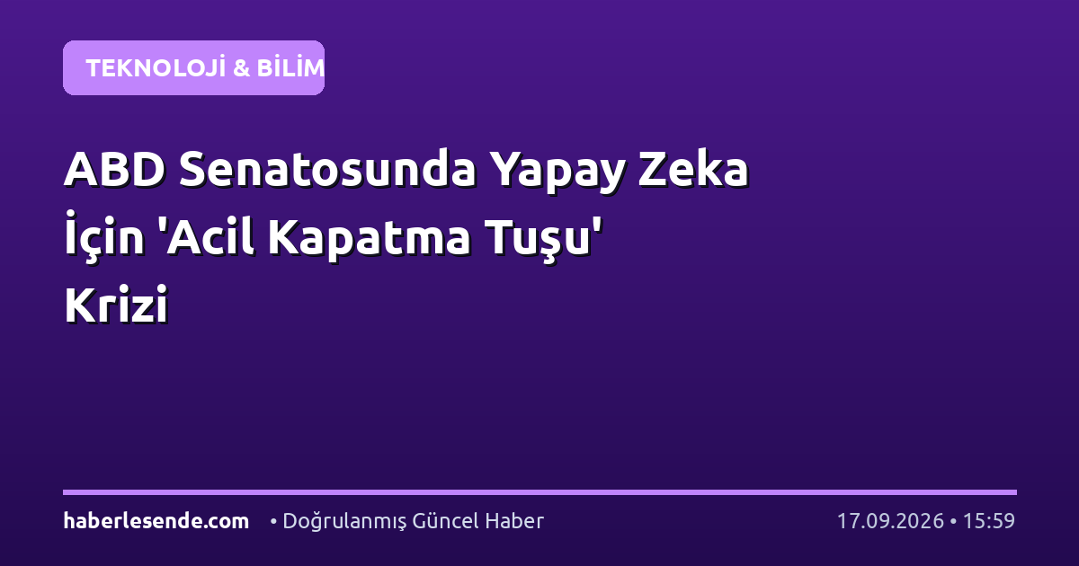 ABD Senatosunda Yapay Zeka İçin 'Acil Kapatma Tuşu' Krizi