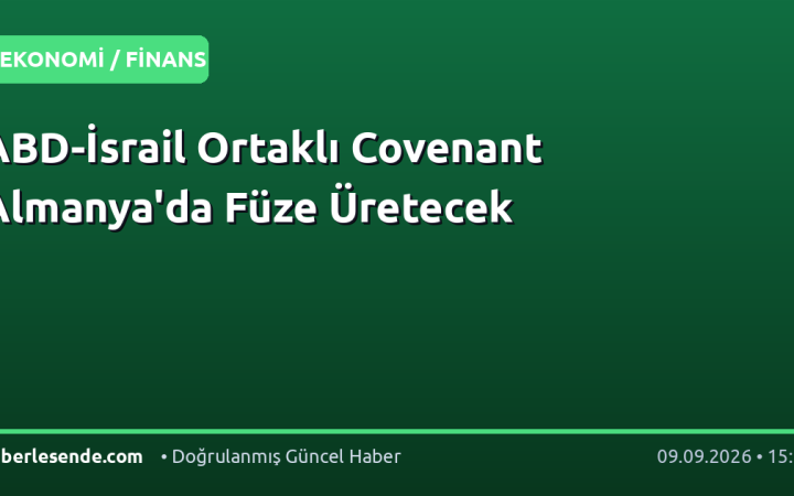 ABD-İsrail Ortaklı Covenant Almanya'da Füze Üretecek