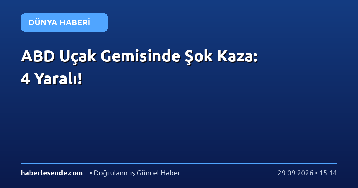 ABD Uçak Gemisinde Şok Kaza: 4 Yaralı!