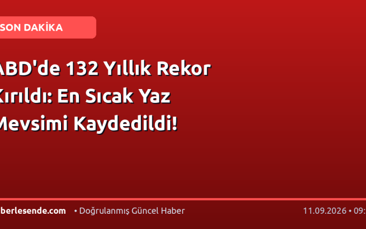 ABD'de 132 Yıllık Rekor Kırıldı: En Sıcak Yaz Mevsimi Kaydedildi!