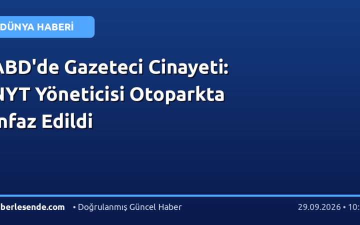ABD'de Gazeteci Cinayeti: NYT Yöneticisi Otoparkta İnfaz Edildi