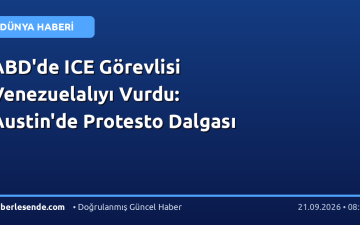 ABD'de ICE Görevlisi Venezuelalıyı Vurdu: Austin'de Protesto Dalgası