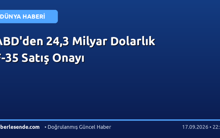ABD'den 24,3 Milyar Dolarlık F-35 Satış Onayı