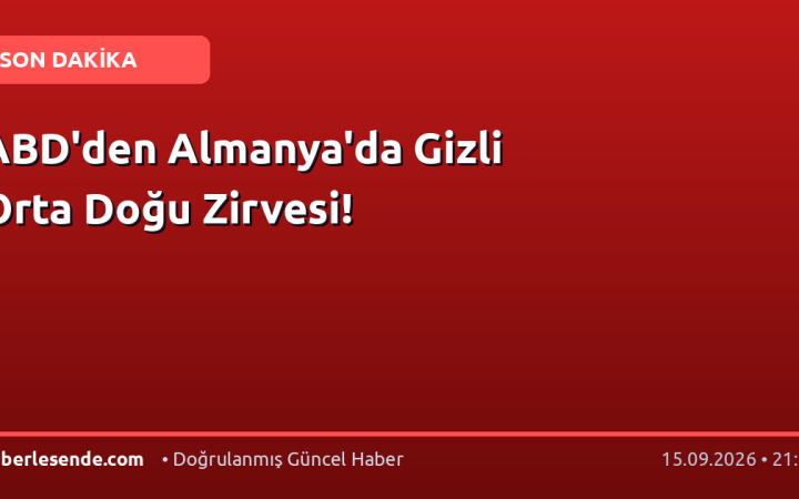 ABD'den Almanya'da Gizli Orta Doğu Zirvesi!