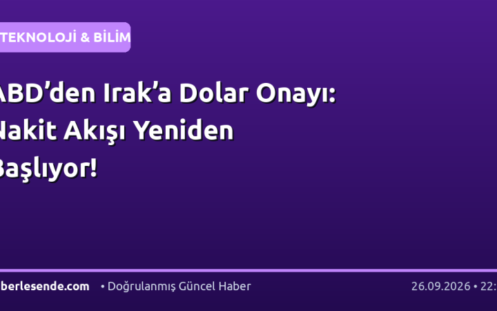 ABD’den Irak’a Dolar Onayı: Nakit Akışı Yeniden Başlıyor!