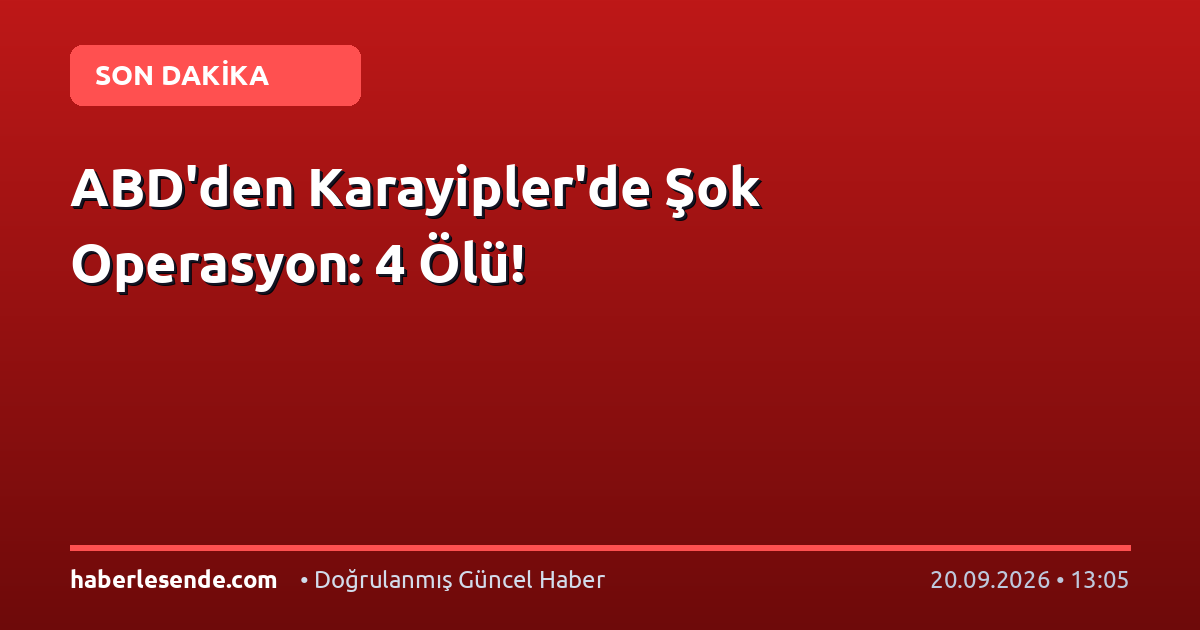 ABD'den Karayipler'de Şok Operasyon: 4 Ölü!