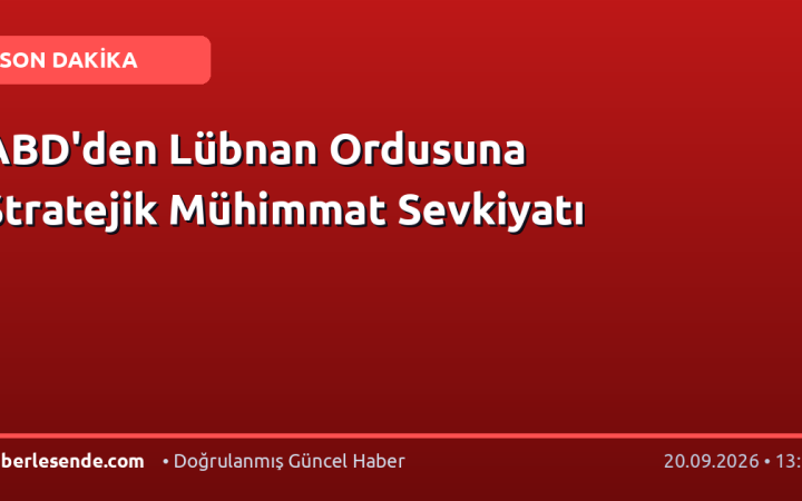 ABD'den Lübnan Ordusuna Stratejik Mühimmat Sevkiyatı