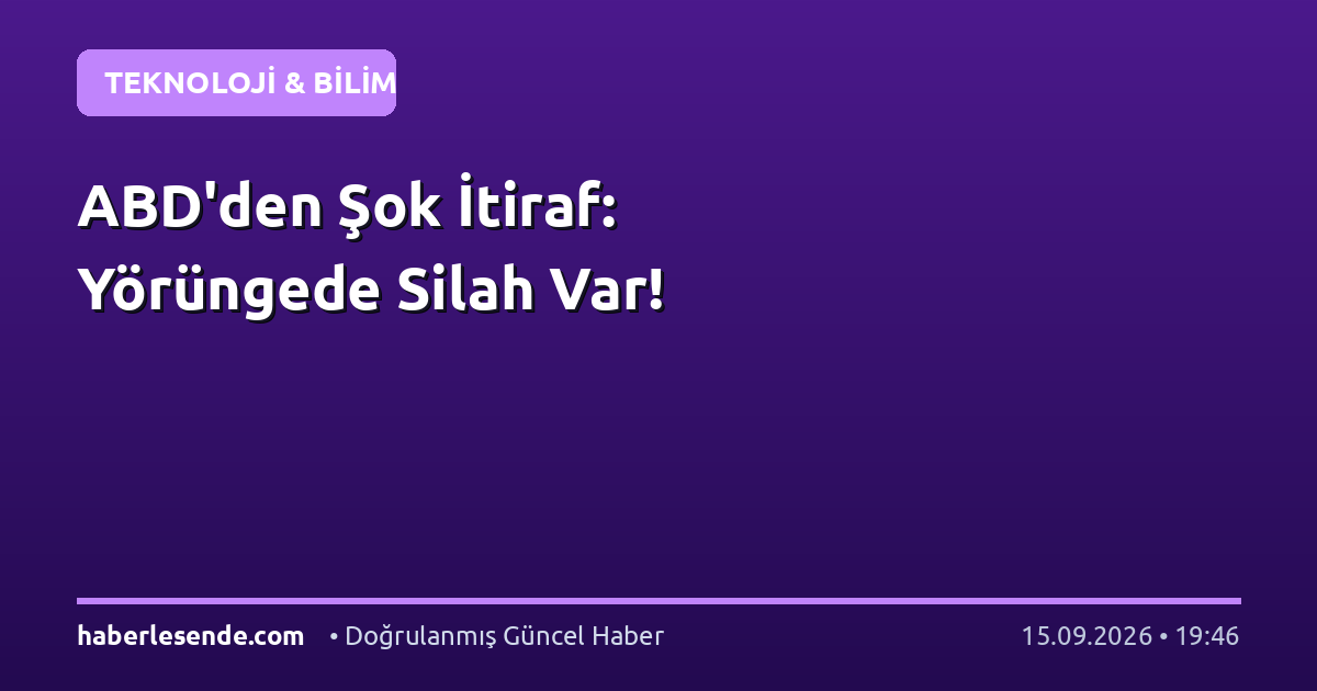 ABD'den Şok İtiraf: Yörüngede Silah Var!