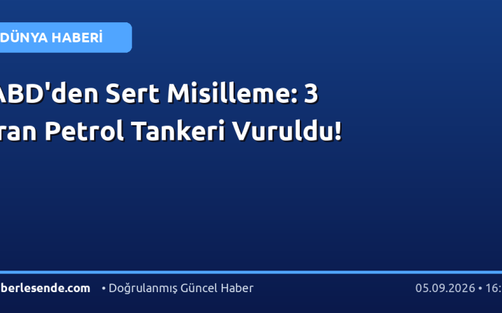 ABD'den Sert Misilleme: 3 İran Petrol Tankeri Vuruldu!