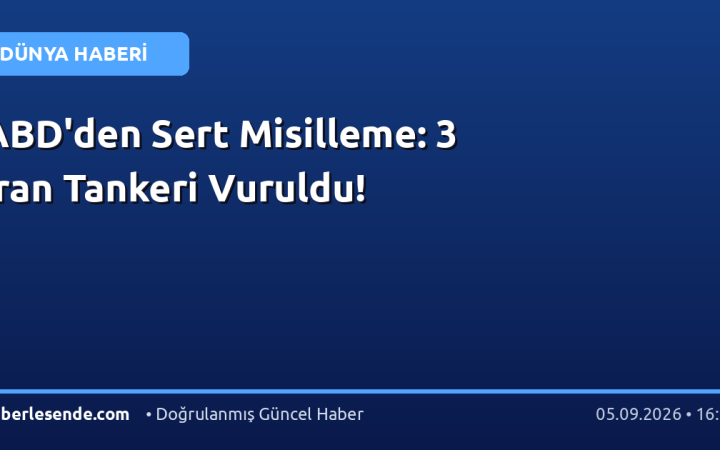ABD'den Sert Misilleme: 3 İran Tankeri Vuruldu!