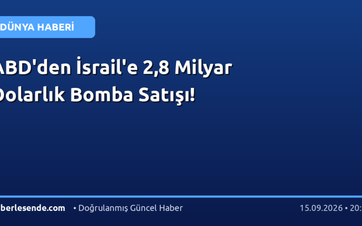 ABD'den İsrail'e 2,8 Milyar Dolarlık Bomba Satışı!