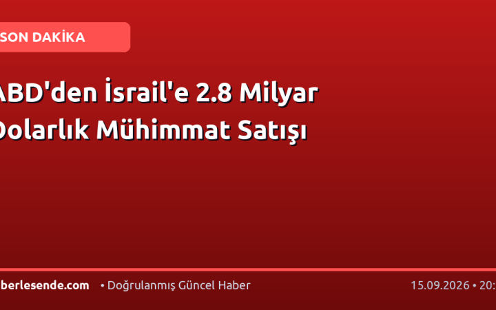 ABD'den İsrail'e 2.8 Milyar Dolarlık Mühimmat Satışı