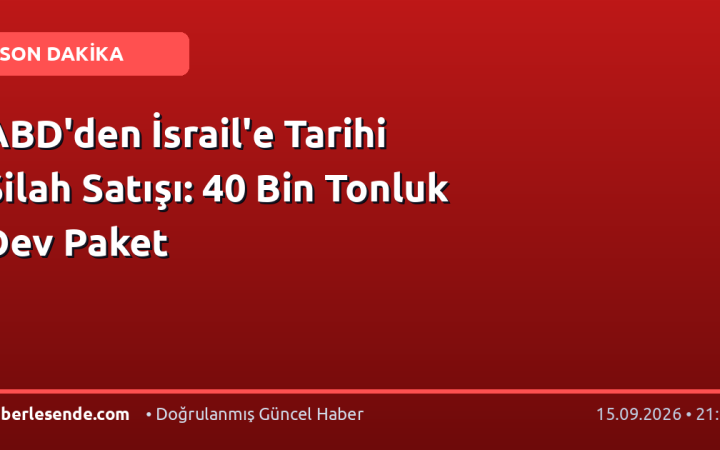 ABD'den İsrail'e Tarihi Silah Satışı: 40 Bin Tonluk Dev Paket
