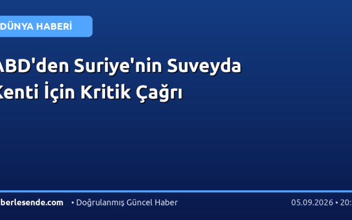 ABD'den Suriye'nin Suveyda Kenti İçin Kritik Çağrı