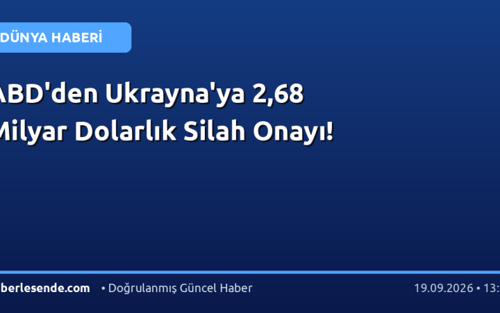 ABD'den Ukrayna'ya 2,68 Milyar Dolarlık Silah Onayı!