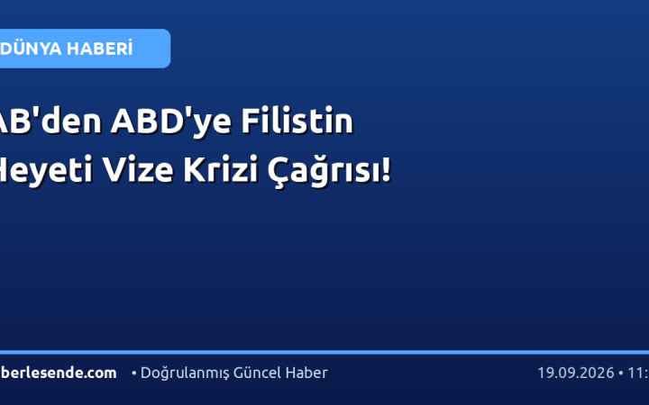 AB'den ABD'ye Filistin Heyeti Vize Krizi Çağrısı!
