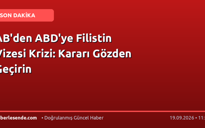AB'den ABD'ye Filistin Vizesi Krizi: Kararı Gözden Geçirin