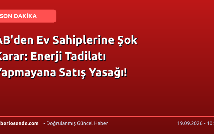 AB'den Ev Sahiplerine Şok Karar: Enerji Tadilatı Yapmayana Satış Yasağı!