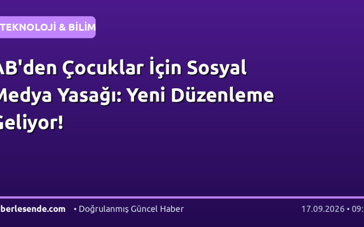 AB'den Çocuklar İçin Sosyal Medya Yasağı: Yeni Düzenleme Geliyor!