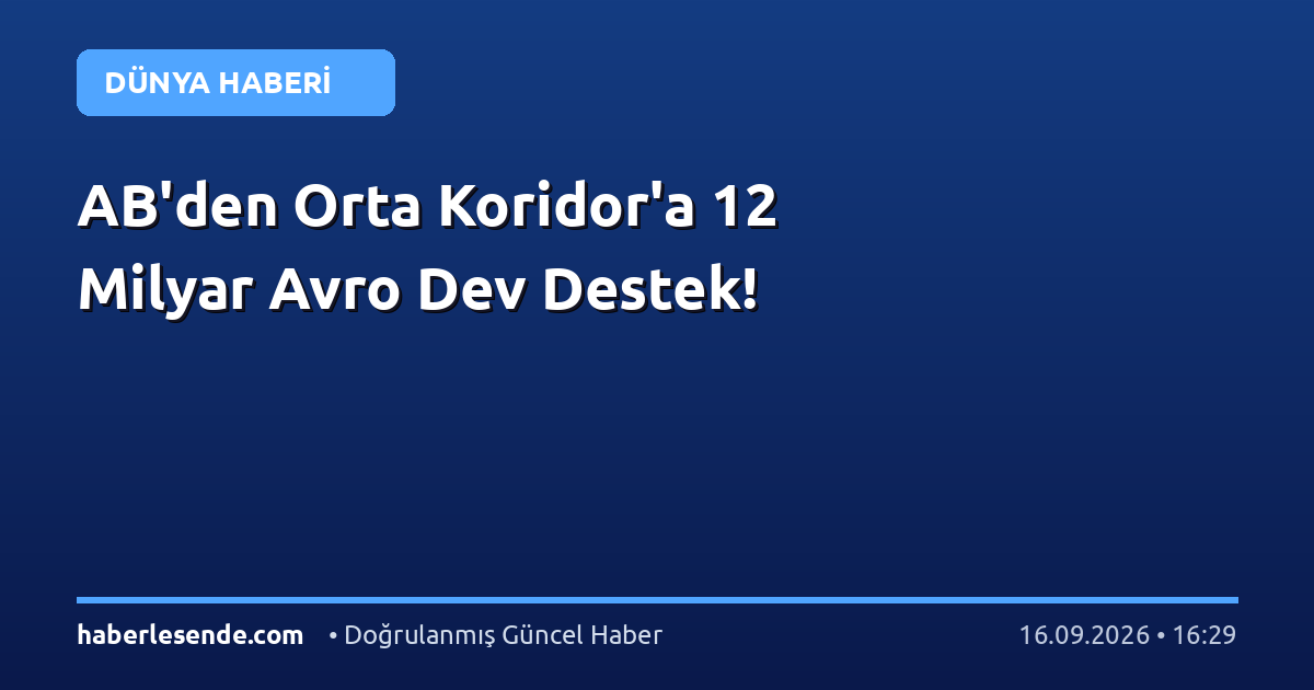 AB'den Orta Koridor'a 12 Milyar Avro Dev Destek!