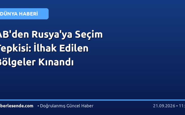 AB'den Rusya'ya Seçim Tepkisi: İlhak Edilen Bölgeler Kınandı