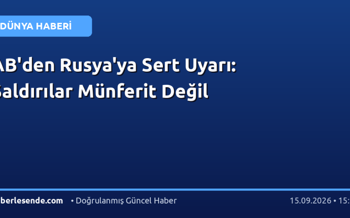 AB'den Rusya'ya Sert Uyarı: Saldırılar Münferit Değil