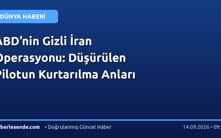 ABD’nin Gizli İran Operasyonu: Düşürülen Pilotun Kurtarılma Anları