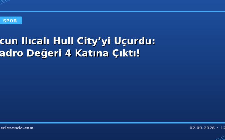 Acun Ilıcalı Hull City’yi Uçurdu: Kadro Değeri 4 Katına Çıktı!