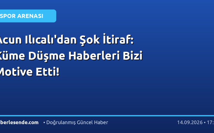 Acun Ilıcalı'dan Şok İtiraf: Küme Düşme Haberleri Bizi Motive Etti!