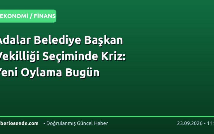Adalar Belediye Başkan Vekilliği Seçiminde Kriz: Yeni Oylama Bugün