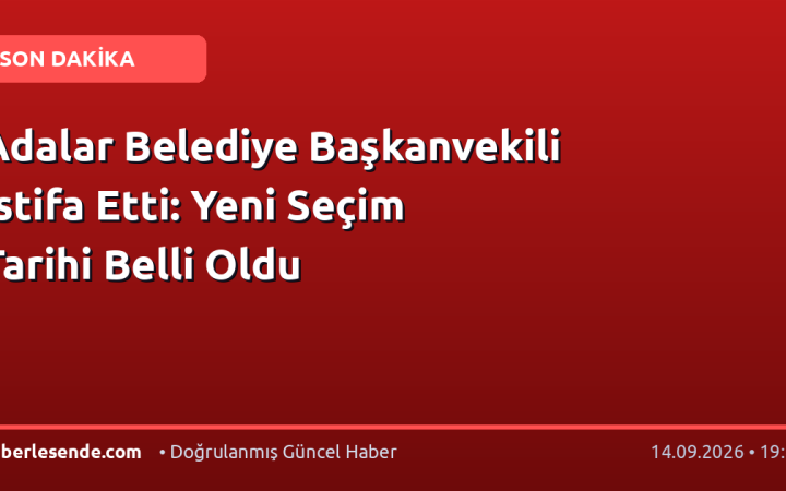 Adalar Belediye Başkanvekili İstifa Etti: Yeni Seçim Tarihi Belli Oldu