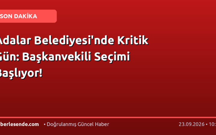 Adalar Belediyesi'nde Kritik Gün: Başkanvekili Seçimi Başlıyor!
