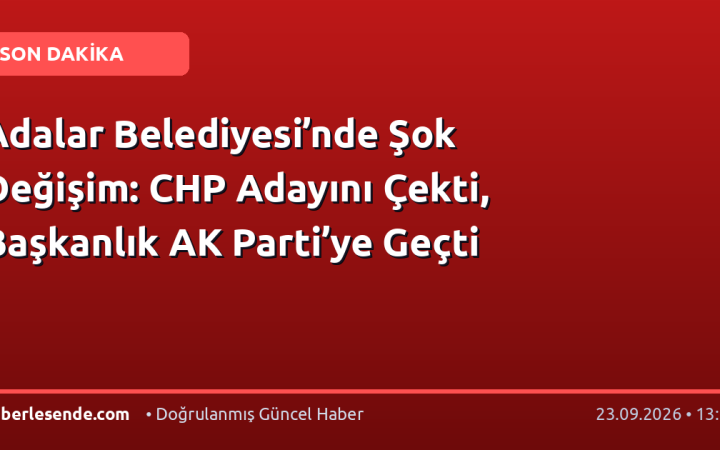 Adalar Belediyesi’nde Şok Değişim: CHP Adayını Çekti, Başkanlık AK Parti’ye Geçti