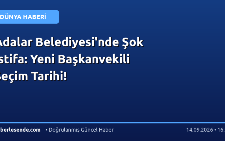 Adalar Belediyesi'nde Şok İstifa: Yeni Başkanvekili Seçim Tarihi!